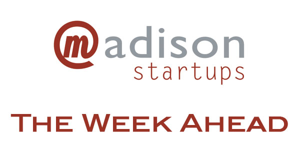 MadisonStartups Week Ahead